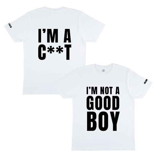 Front and back view of a white short-sleeve unisex regular-fit T-shirt with bold black text reading 'I'm not a good boy' on the front and 'I'm a c**t' on the back.